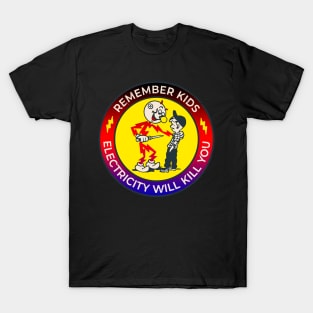 Remember kids electricity will kill you T-Shirt